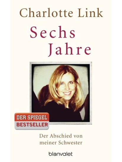 Sechs Jahre  Der Abschied von meiner Schwester