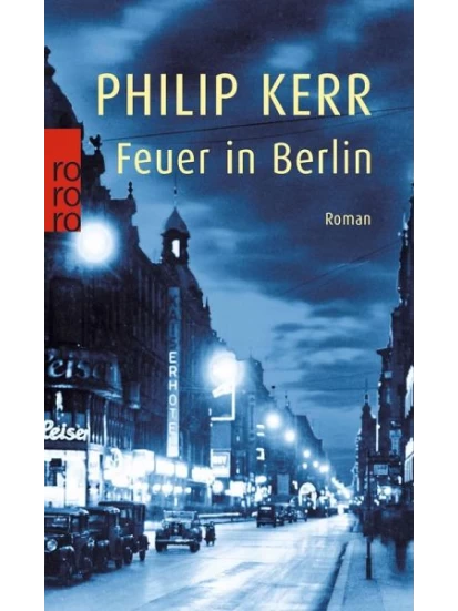Feuer in Berlin / Bernie Gunther Bd.1
