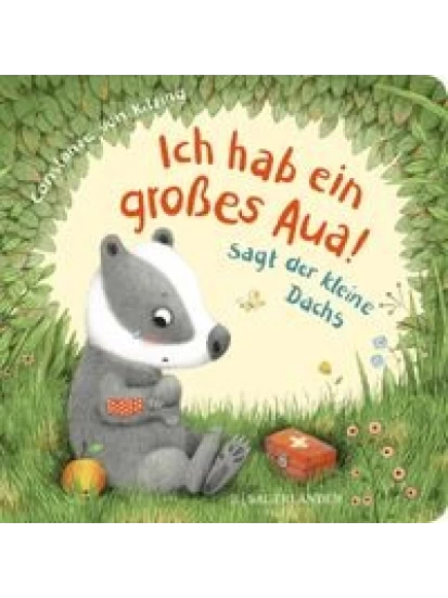 Ich hab ein großes Aua, sagt der kleine Dachs