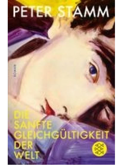 Die sanfte Gleichgültigkeit der Welt