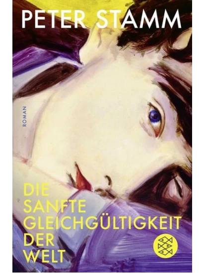 Die sanfte Gleichgültigkeit der Welt
