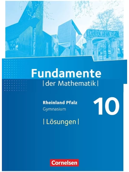 Fundamente der Mathematik 10. Lösungen zum Schülerbuch