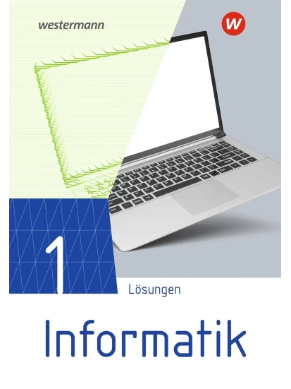 Informatik 1. Lösungen Lehrwerk für die gymnasiale Oberstufe