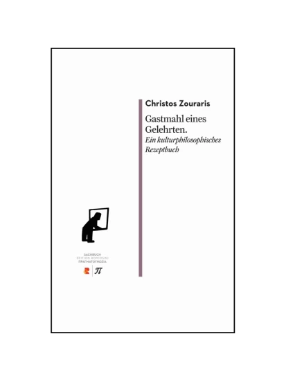 Gastmahl eines Gelehrten: Ein kulturphilosophisches Rezeptbuch