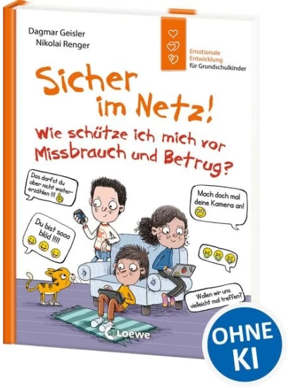 Sicher im Netz! Wie schütze ich mich vor Missbrauch und Betrug? (Starke Kinder, glückliche Eltern)