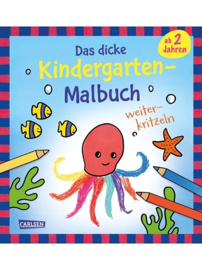 Ausmalbilder für Kita-Kinder: Das dicke Kindergarten-Malbuch: Weiterkritzeln 