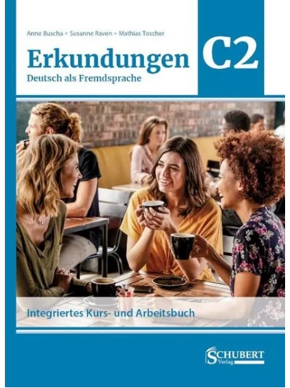 Erkundungen Deutsch als Fremdsprache C2 NEU: Integriertes Kurs- und Arbeitsbuch