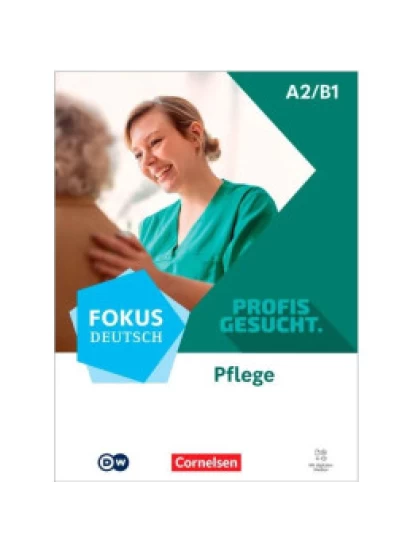 Fokus Deutsch A2/B1 - Profis gesucht - Berufsfeld Pflege - Kurs- und Übungsbuch - Inkl. E-Book und digitalen Medien