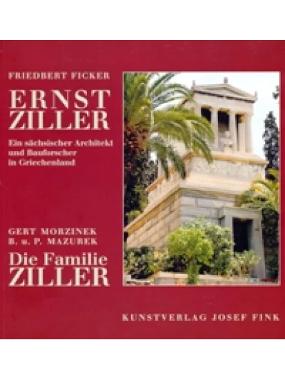 Ernst Ziller – ein sächsischer Architekt und Bauforscher in Griechenland