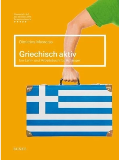 Griechisch aktiv - Ein Lehr- und Arbeitsbuch für Anfänger