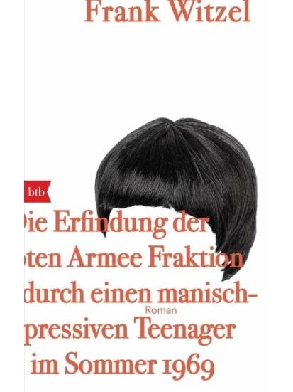 Die Erfindung der RAF durch einen manisch depressiven Teenager im Sommer 1969