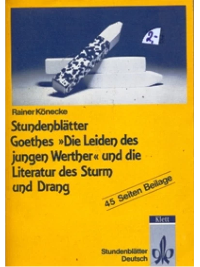 Stundenblätter Goethes Die Leiden des jungen Werther und die Literatur des Sturm und Drang