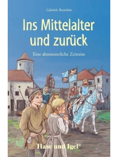 Ins Mittelalter und zurück. Schulausgabe