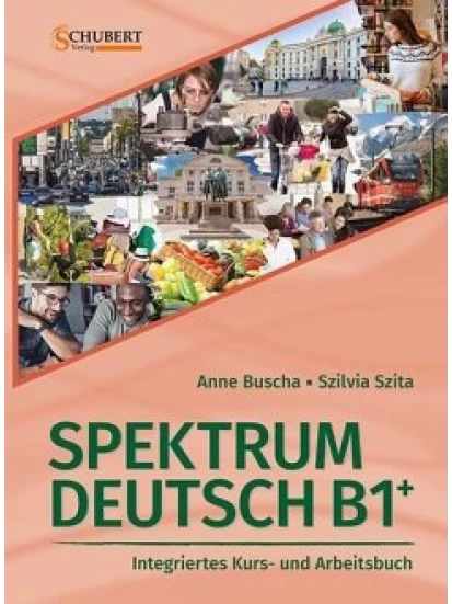 Spektrum Deutsch B1+: Integriertes Kurs- und Arbeitsbuch für Deutsch als Fremdsprache