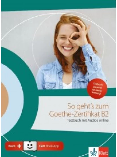 So geht´s zum Goethe-Zertifikat B2, Testbuch mit Audios online + Klett Book-App + Glossar