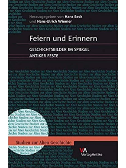 Feiern und Erinnern: Geschichtsbilder im Spiegel antiker Feste (Studien Zur Alten Geschichte) (German Edition)