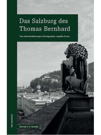 Das Salzburg des Thomas Bernhard