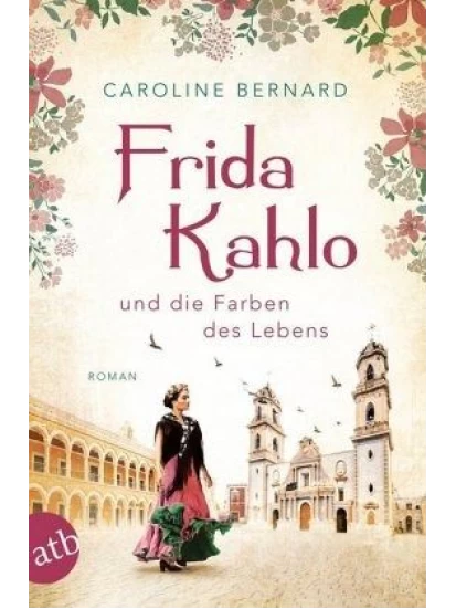 Frida Kahlo und die Farben des Lebens