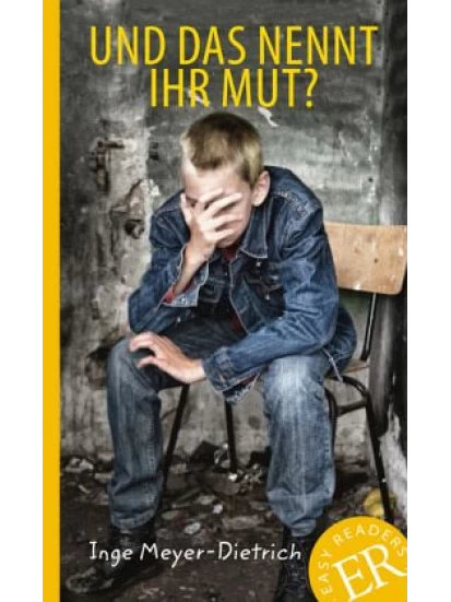 Und das nennt ihr Mut? - Easy Readers A1/ A2