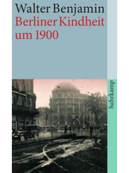 Berliner Kindheit um neunzehnhundert