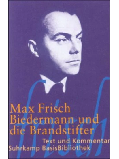 Biedermann und die Brandstifter- Text und Kommentar