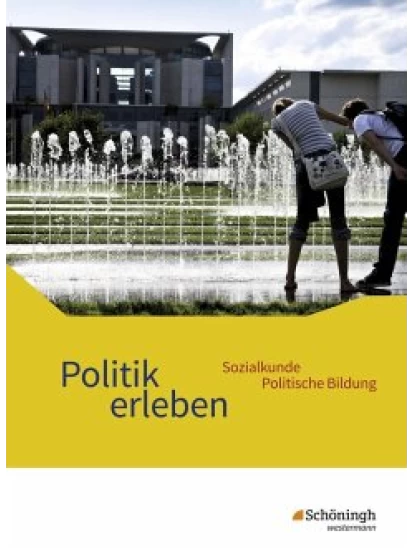 Politik erleben - Sozialkunde - Politische Bildung. Schülerband. Ausgabe B. Neubearbeitung