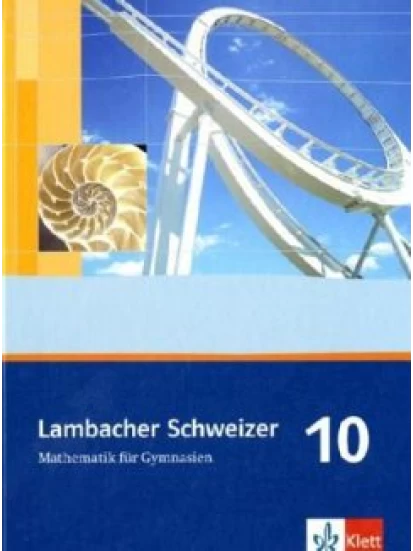 Lambacher Schweizer. 10. Schuljahr. Schülerbuch. Allgemeine Ausgabe