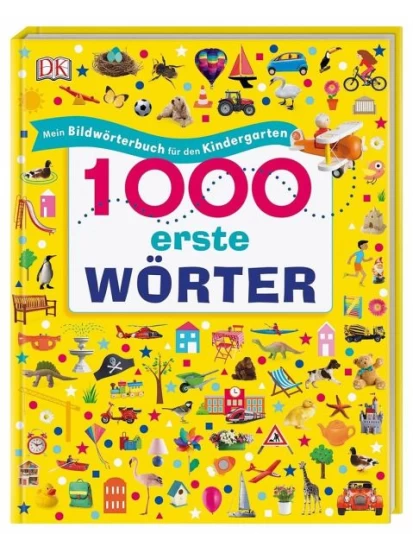 1000 erste Wörter - Mein Bildwörterbuch für den Kindergarten