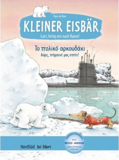 Kleiner Eisbär - Lars, bring uns nach Hause. Kinderbuch bi:libri Deutsch-Griechisch