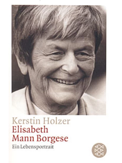 Elisabeth Mann-Borgese. Ein Lebensportrait